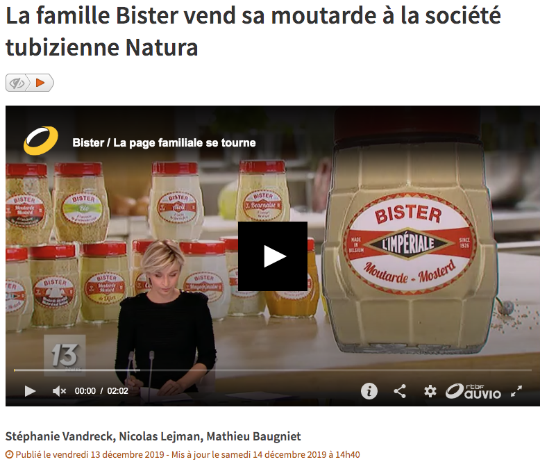 Capture d’écran d’un article de la RTBF s’intitulant: « la famille Bister vend sa moutarde à la société tubizienne Natura », publiée le 13 décembre 2019 et disponible à l’adresse: https://www.rtbf.be/info/regions/detail_la-societe-tubizienne-natura-rachete-le-moutardier-bister?id=10388201